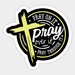 Pray On it Sticker
